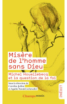 Misere de l'homme sans dieu - michel houellebecq et la question de la foi