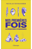 Nos premieres fois - 30 (pre)histoires extraordinaires