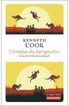 L'ivresse du kangourou - et autres histoires du bush