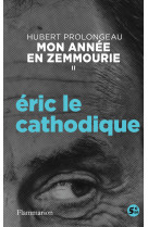 Mon annee en zemmourie ii - eric le cathodique