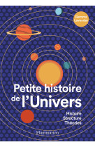 Petite histoire de l'univers - histoire, structure, theories