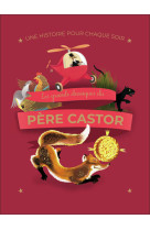 Les grands classiques du pere castor une histoire pour chaque soir