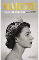 Majeste - le regne d'elizabeth ii