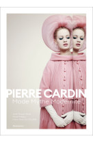 Pierre cardin - mode mythe modernite