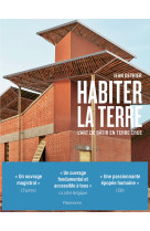 Habiter la terre - l'art de batir en terre crue