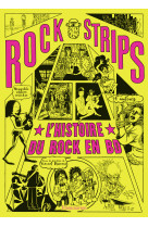 Rock strips - l'integrale - l'histoire du rock en bd