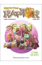 Inspecteur raptor t02 le gang des oeufs