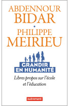 Grandir en humanite - libres propos sur l'ecole et l'education