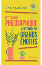 Petit manuel philosophique a l'intention des grands emotifs