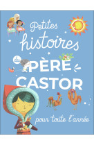 Petites histoires du pere castor pour toute l'annee