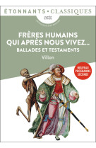 Freres humains qui apres nous vivez... (ballades et testaments)