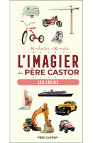 L'imagier du pere castor - les engins