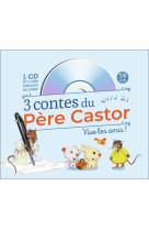 3 contes du pere castor - vive les amis !