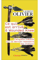 Ce qui est arrive a wounded knee - l'enquete inedite sur le dernier massacre des indiens (29 decembr