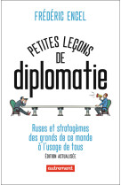 Petites lecons de diplomatie - ruses et stratagemes des grands de ce monde a l'usage de tous