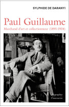 Paul guillaume - marchan d'art et collectionneur (1891-1934)