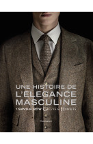 Une histoire de l'elegance masculine