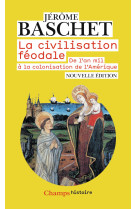 La civilisation feodale - de l'an mil a la colonisation de l'amerique