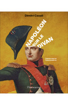 Napoleon sur le divan - comme vous ne l'ave z jamais vu