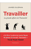 Travailler - la grande affaire de l'humanit e