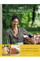 Chez miss maggie's kitchen - recettes et ar t de vivre