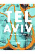 Tel aviv - food - people - stories : un voy age culinaire avec neni