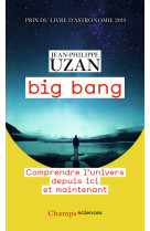 Big bang - comprendre l'univers depuis ici et maintenant