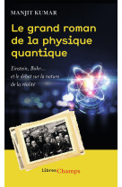 Le grand roman de la physique quantique - einstein, bohr... et le debat sur la nature de la realite