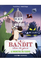 Bandit, chien de genie t01 le monstre du fleuve