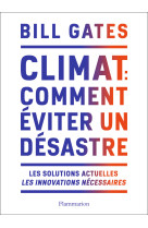 Climat : comment eviter un desastre - les s olutions actuelles. les innovations necessa