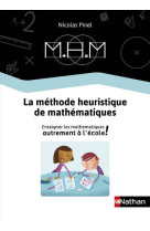 Methode heuristique de maths - enseigner le s mathematiques autrement - guide de la met