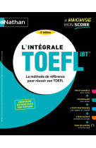 L'integrale toefl - la methode de reference pour reussir son toefl - 2022