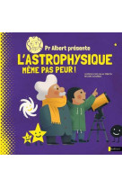 Pr albert presente - l'astrophysique, meme pas peur !