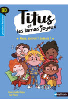 Titus et les lamas joyeux t04 nous dormir ? jamais !