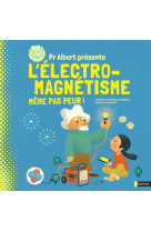 Pr albert presente l'electro-magnetisme, meme pas peur !