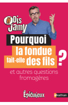 Pourquoi la fondue fait-elle des fils ? et autres questions fromageres