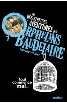 Desastreuses aventures orphelins baudelaire t1 tout commence mal