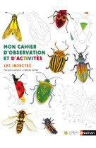 Mon cahier d'observation et d'activites:les insectes