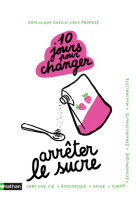 10 jours pour changer - arreter le sucre