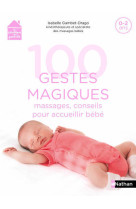 100 gestes magiques : massages, conseils pour accueillir bebe