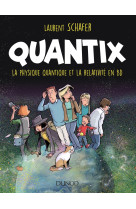 Quantix - la physique quantique et la relat ivite en bd