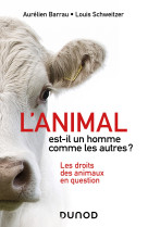 L'animal est-il un homme comme les autres ? - les droits des animaux en question