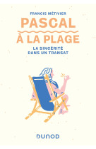 Pascal a la plage - la sincerite dans un transat