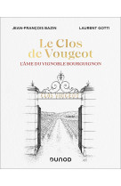 Le clos de vougeot - l'ame du vignoble bour guignon