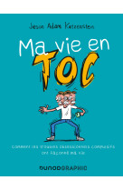 Ma vie en toc - comment les troubles obsessionnels compulsifs ont faconne ma vie