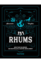 151 rhums - mon tour du monde des bouteilles a gouter absolument