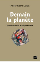 Demain la planete - quatre scenarios de deg lobalisation