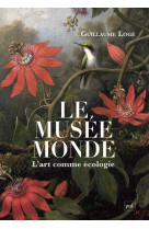 Le musee monde - l'art comme ecologie