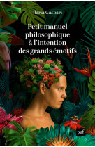 Petit manuel philosophique a l'intention des grands emotifs