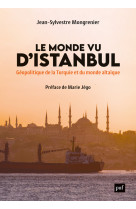 Le monde vu d'istanbul - geopolitique de la turquie et du monde altaique